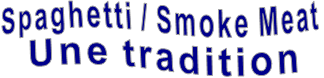 Spaghetti / Smoke Meat Une tradition